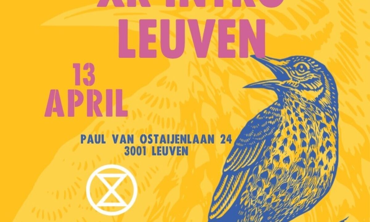 XR intro Leuven / 13 April / Paul van Ostaijenlaan 24 / 3001 Leuven / extinctionrebellion.be